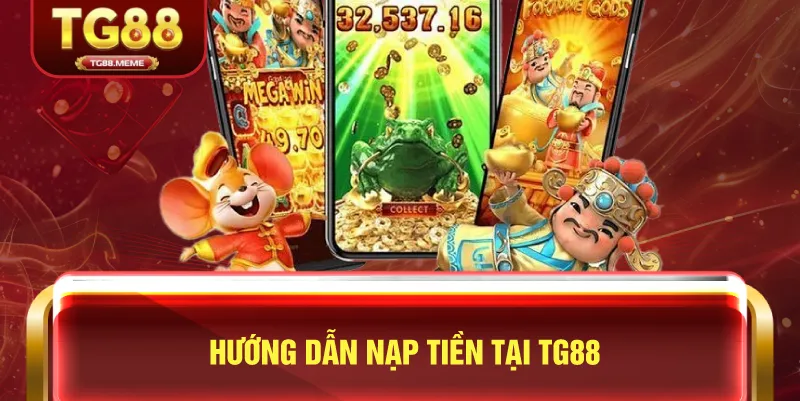 Hướng Dẫn Nạp Tiền Tại TG88